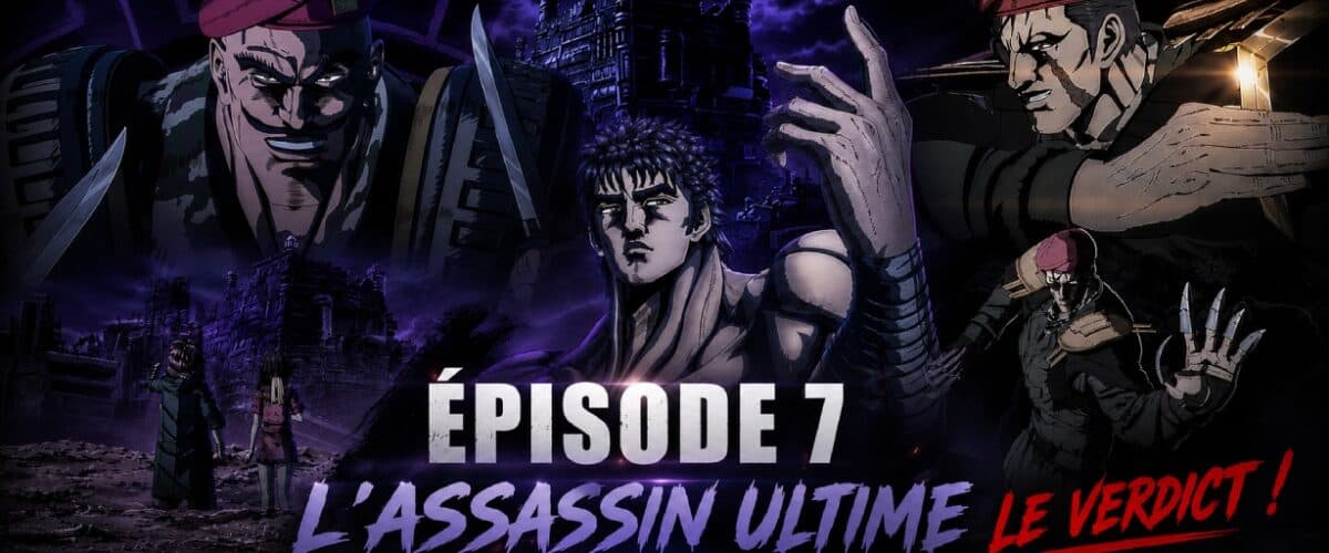 Hokuto no Ken 2026 épisode 7 « L&rsquo;Assassin Ultime » le verdict !