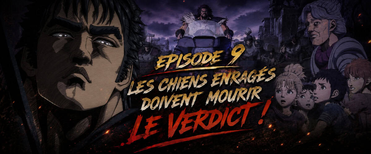 Hokuto no Ken 2026 épisode 9 « Les Chiens Enragés Doivent Mourir » le verdict !